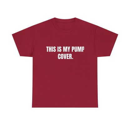 This is my pump cover SHIRT