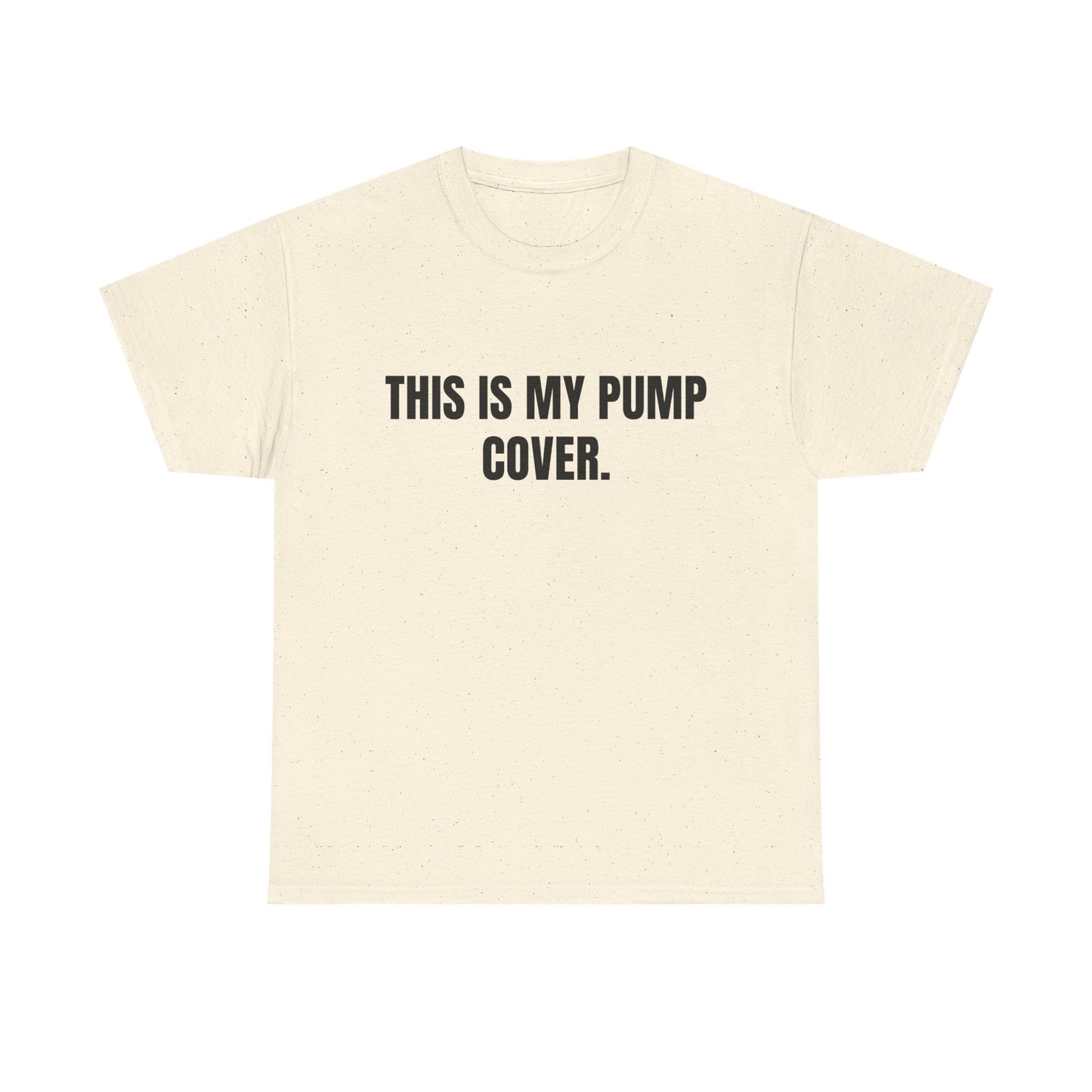 This is my pump cover SHIRT