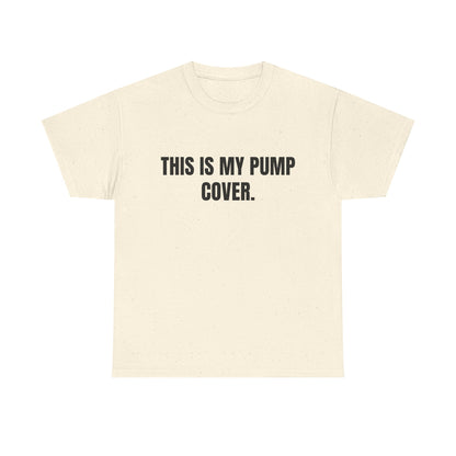 This is my pump cover SHIRT