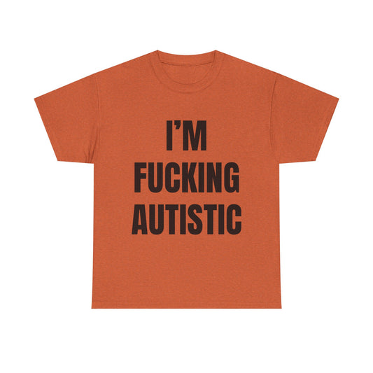 Fucking Autistic