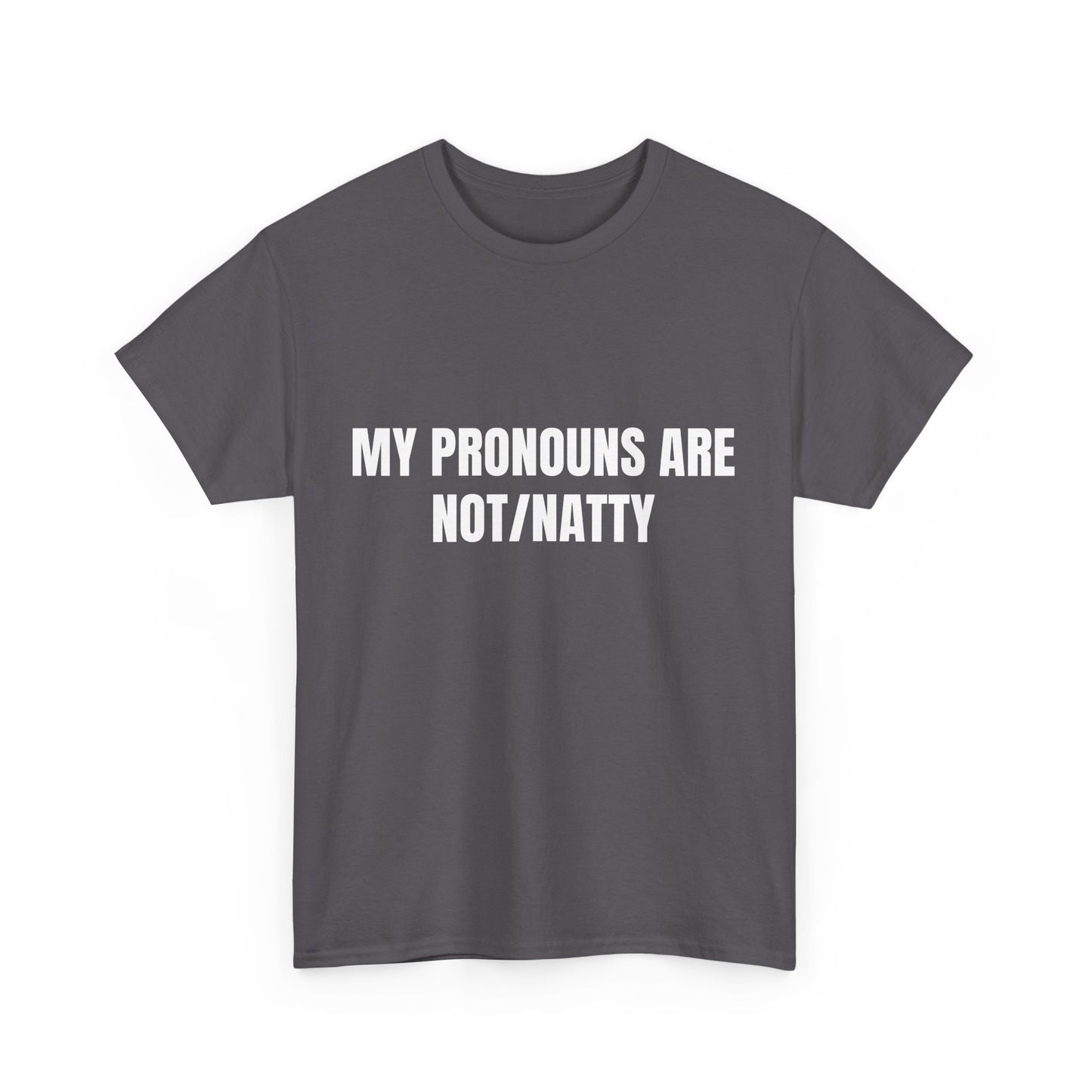 My pronouns are not/natty Shirt