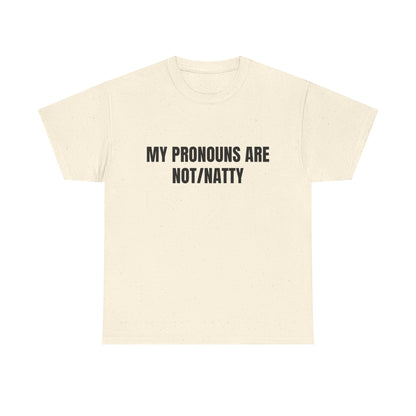 My pronouns are not/natty Shirt