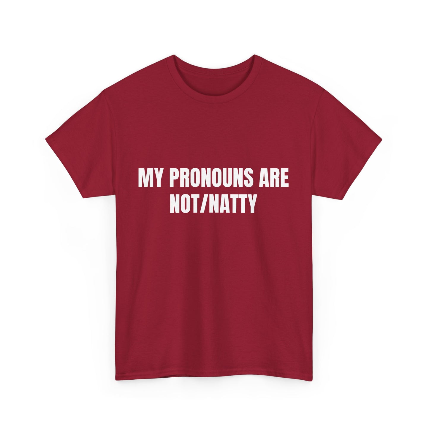 My pronouns are not/natty Shirt