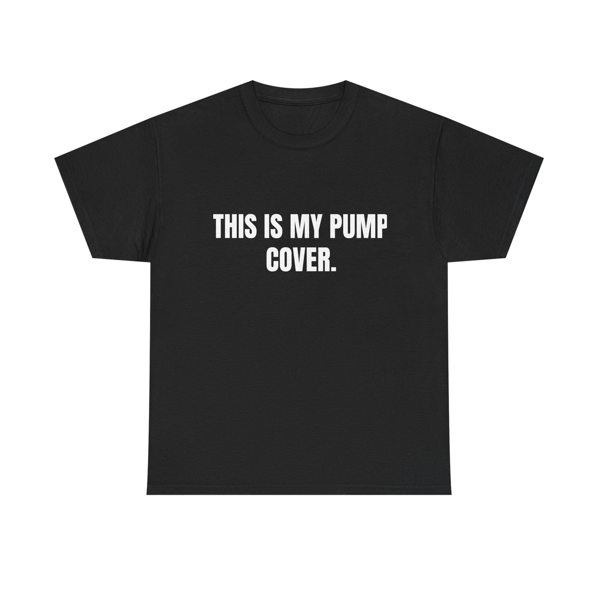This Is My Pump Cover funny gym t-shirt front view, heavy cotton unisex tee