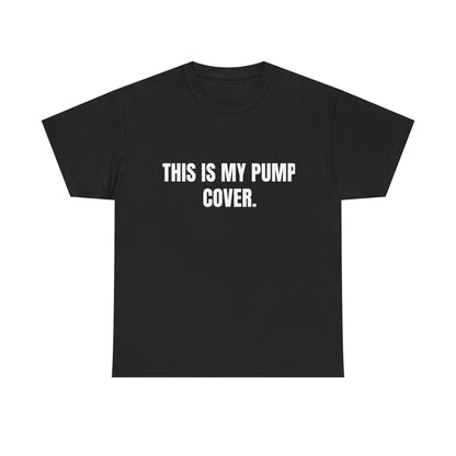 This is my pump cover SHIRT