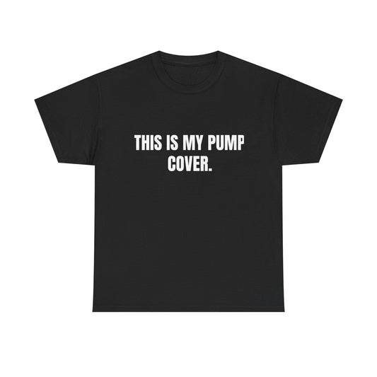 This is my pump cover SHIRT