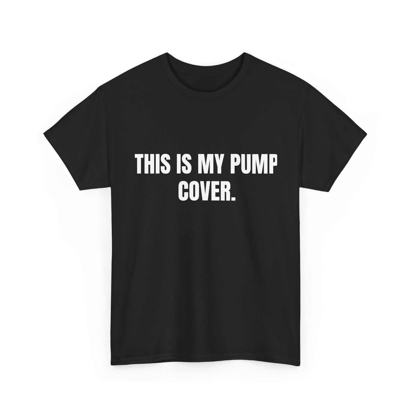 This is my pump cover SHIRT
