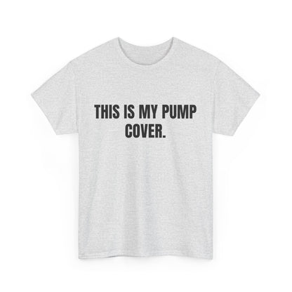 This is my pump cover SHIRT