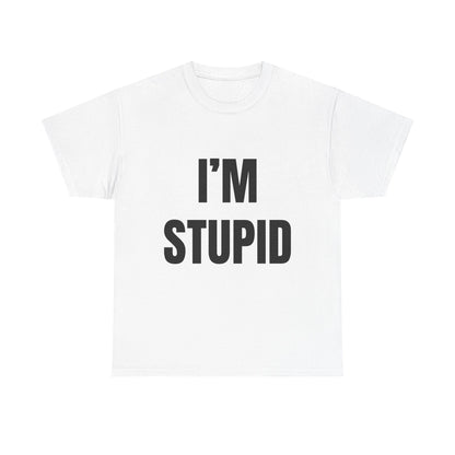 I'm Stupid