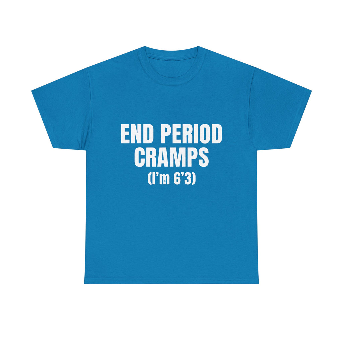 End Period Cramps Funny Graphic T-Shirt