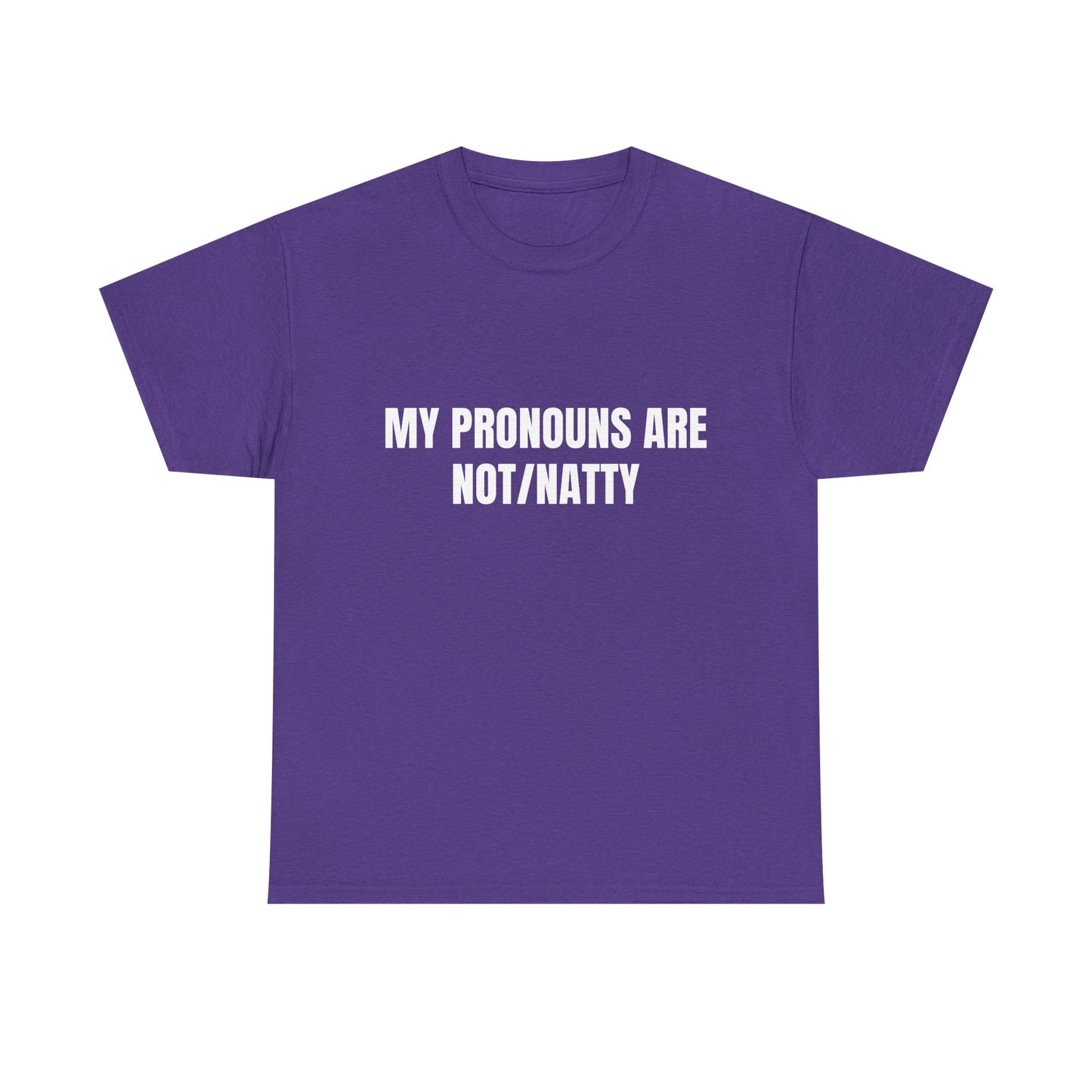 My pronouns are not/natty Shirt