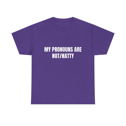 My pronouns are not/natty Shirt