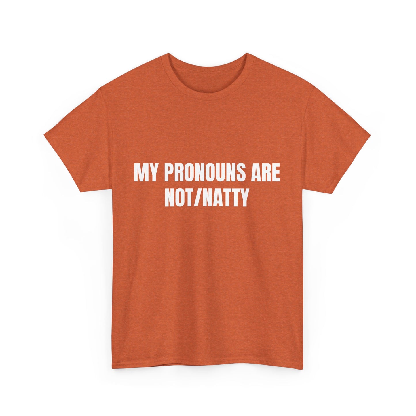 My pronouns are not/natty Shirt