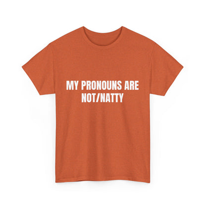 My pronouns are not/natty Shirt