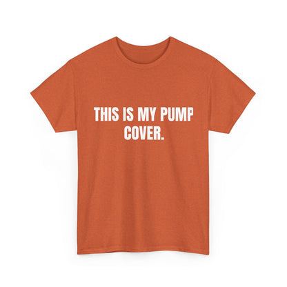 This is my pump cover SHIRT