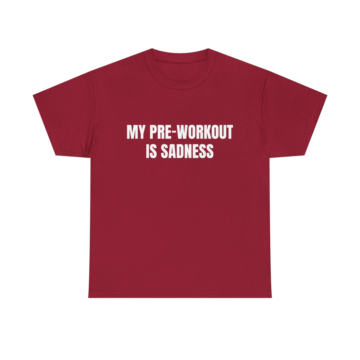 My pre-workout is sadness Shirt