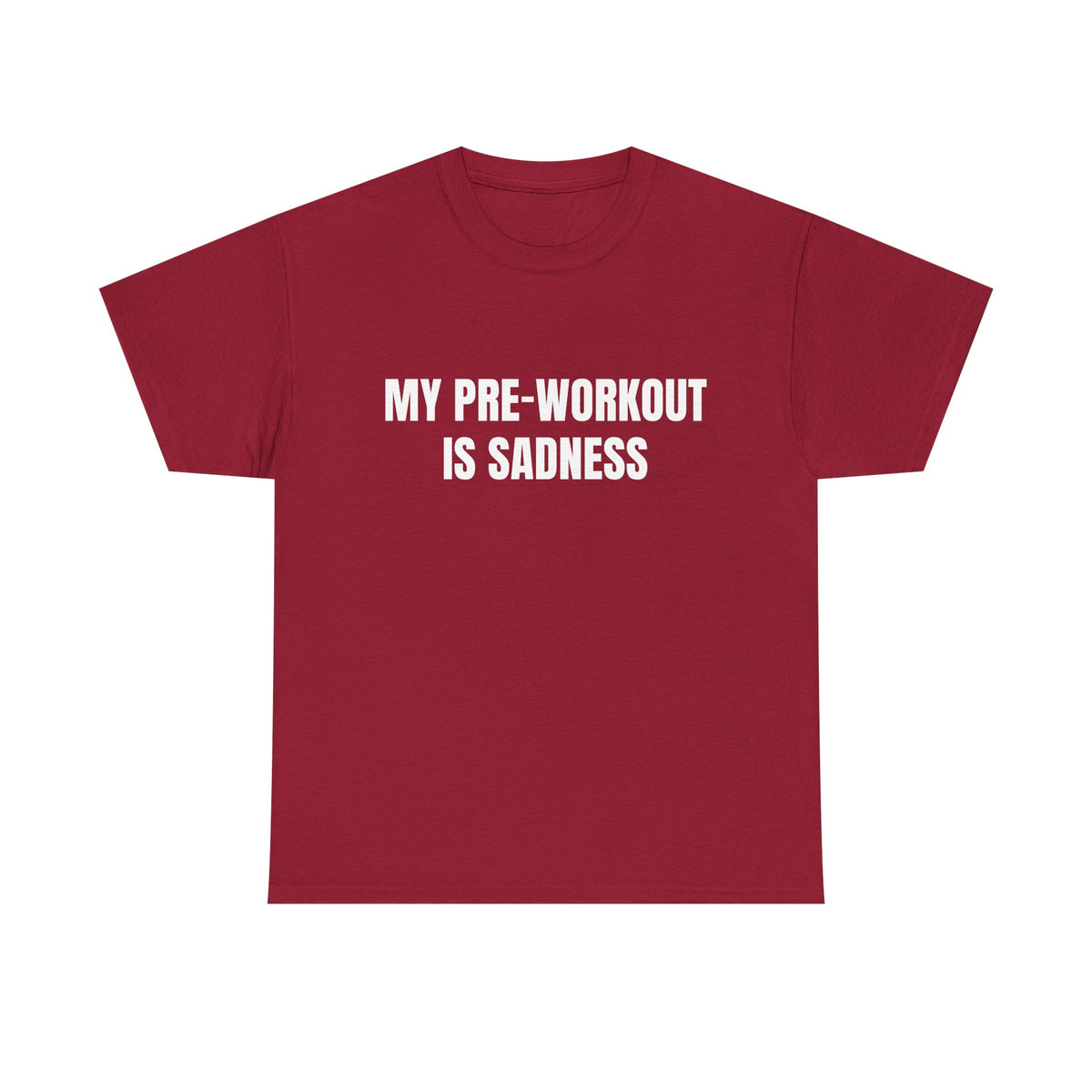 My Pre-Workout Is Sadness – Funny Gym T-Shirt