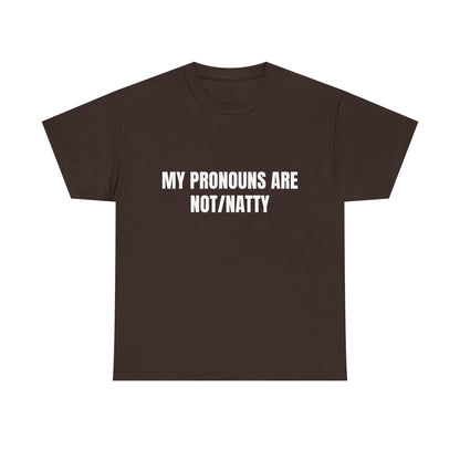 My pronouns are not/natty Shirt