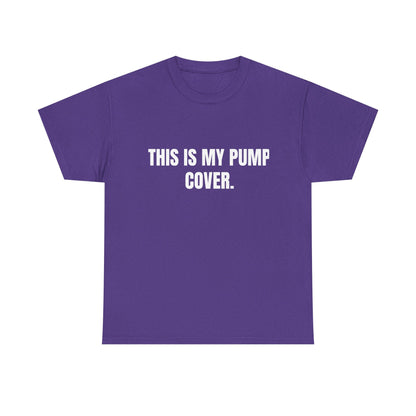This is my pump cover SHIRT