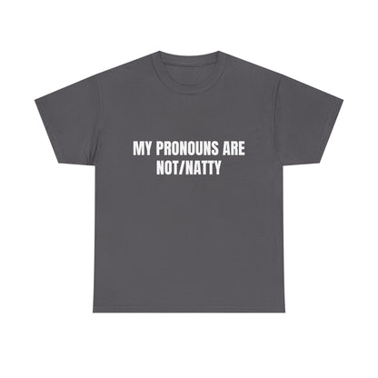 My pronouns are not/natty Shirt