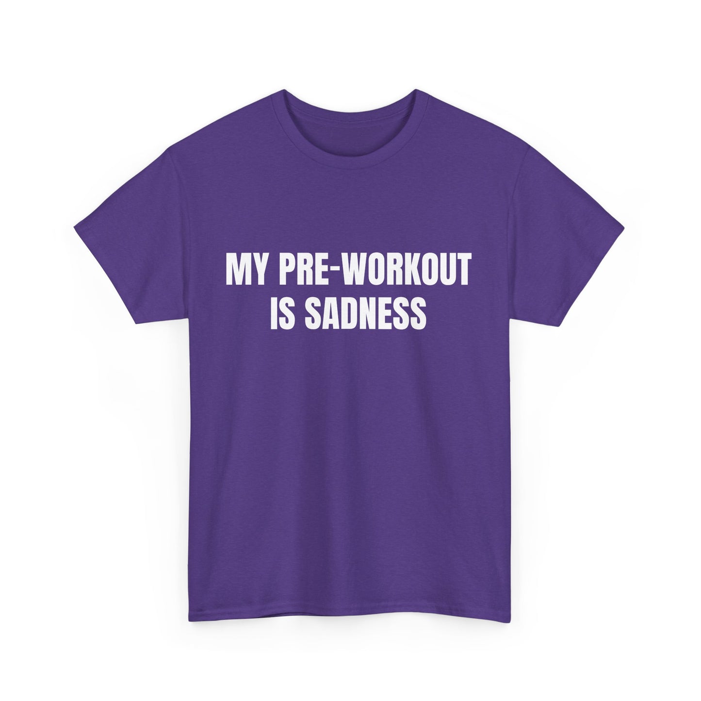 My pre-workout is sadness Shirt