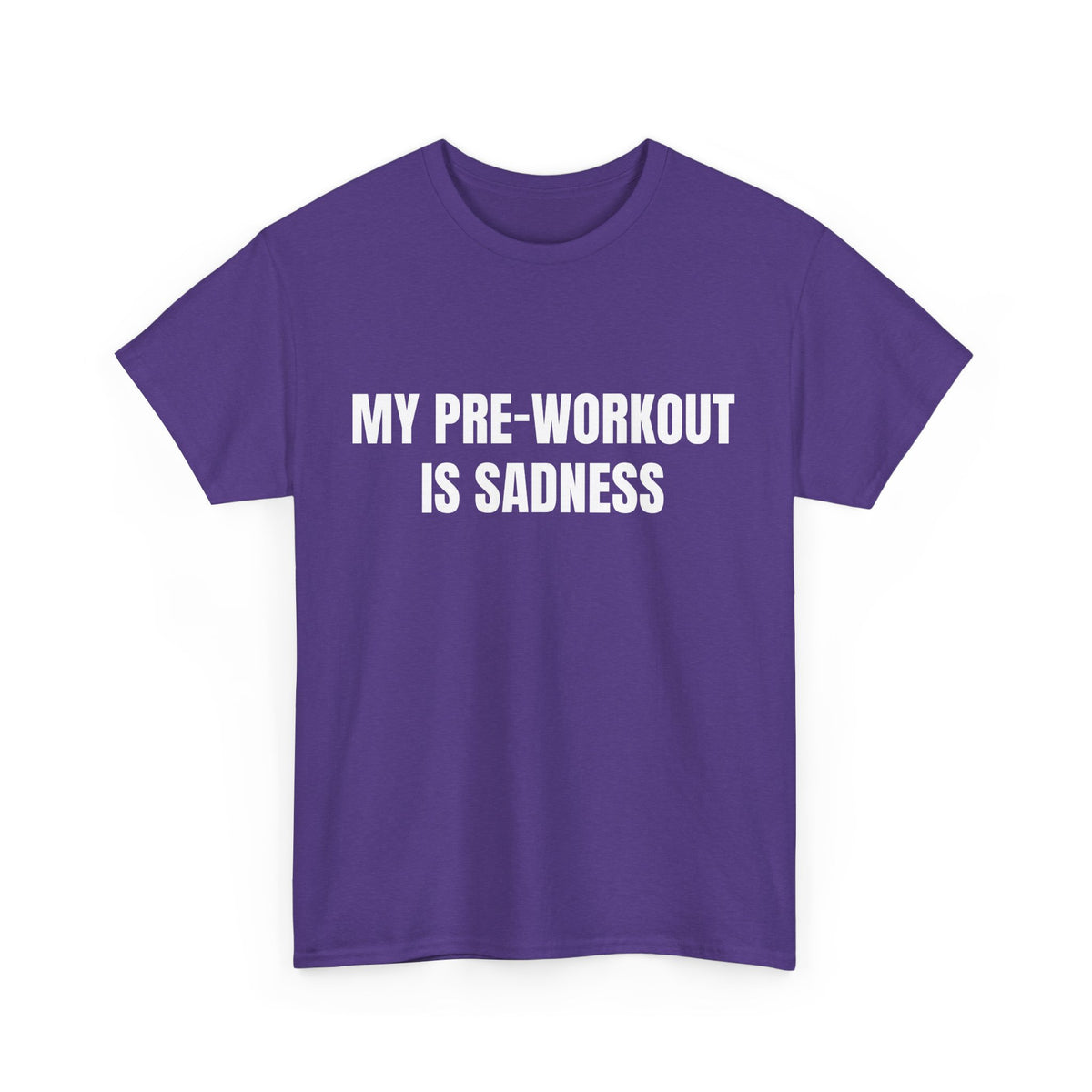My Pre-Workout Is Sadness – Funny Gym T-Shirt